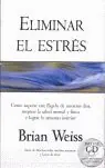 ELIMINAR EL ESTRES. CÓMO SUPERAR ESTE FLAGELO DE NUESTROS DÍAS, MEJORAR SALUD MENTAL, WEISS, BRIAN; WEISS, BRIAN L. Solange Der Vorrat Reicht