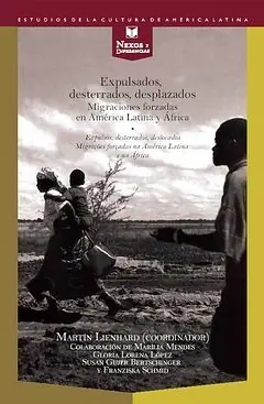 EXPULSADOS, DESTERRADOS, DESPLAZADOS. MIGRACIONES FORZADAS EN AMÉRICA LATINA Y ÁFRICA, LIENHARD, MARTÍN (COORD.); LIENHARD, MARTÍN Sofort Bestellen