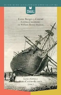 Exklusiv ENTRE BORGES Y CONRAD. ESTÉTICA Y TERRITORIO EN WILLIAM HENRY HUDSON, GÓMEZ, LEILA; CASTRO-KLARÉN, SARA