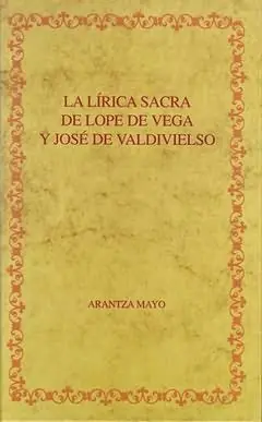 Begrenztes Angebot LA LÍRICA SACRA DE LOPE DE VEGA Y JOSÉ DE VALDIVIELSO, MAYO, ARANTZA; MAYO FUERTES, ARANTZA
