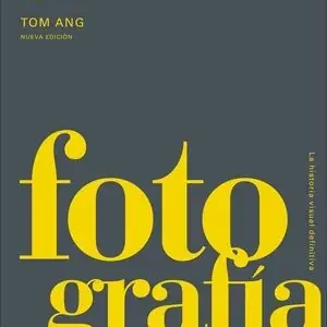 Top-Seller FOTOGRAFÍA. LA HISTORIA VISUAL DEFINITIVA, ANG, TOM
