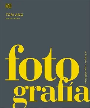 Top-Seller FOTOGRAFÍA. LA HISTORIA VISUAL DEFINITIVA, ANG, TOM