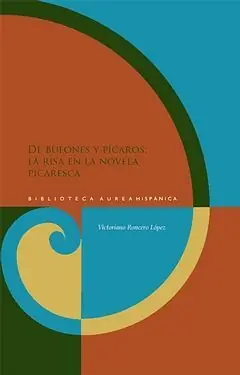 DE BUFONES Y PÍCAROS. LA RISA EN LA NOVELA PICARESCA, RONCERO LÓPEZ, VICTORIANO Neue Kollektion