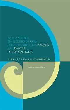 Top-Qualität POESÍA Y BIBLIA EN EL SIGLO DE ORO. ESTUDIOS SOBRE LOS "SALMOS" Y EL "CANTAR DE. ESTUDIOS SOBRE LOS SALMOS Y EL CANTAR DE LOS CANTARES, NÚÑEZ RIVERA, VALENTÍN