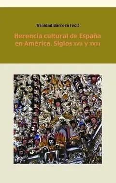 HERENCIA CULTURAL DE ESPAÑA EN AMÉRICA, SIGLOS XVII Y XVIII. COL. BIBLIOTECA INDIANA, Nº 14, BARRERA, TRINIDAD (ED.); BARRERA, TRINIDAD Nur Heute