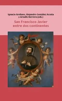 Billig SAN FRANCISCO JAVIER ENTRE DOS CONTINENTES, ARELLANO, IGNACIO; GONZÁLEZ ACOSTA, ALEJANDRO; HERRERA, ARNULFO (EDS.); ARELLANO AYUSO, IGNACIO
