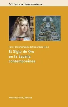 Bestpreis EL SIGLO DE ORO EN LA ESPAÑA CONTEMPORÁNEA, EHRLICHER, HANNO; SCHRECKENBERG, STEFAN (EDS.)