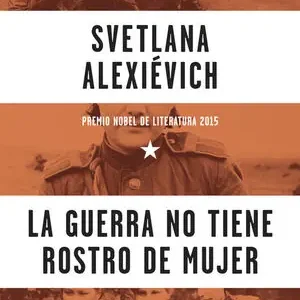 Schneller Versand LA GUERRA NO TIENE ROSTRO DE MUJER, ALEXIEVICH, SVETLANA