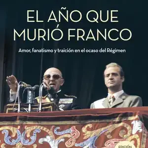 EL AÑO QUE MURIÓ FRANCO. AMOR, FANATISMO Y TRAICIÓN EN EL OCASO DEL RÉGIMEN, RAMIREZ, PEDRO J.; J. RAMÍREZ CODINA, PEDRO Sonderaktion
