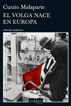 EL VOLGA NACE EN EUROPA, MALAPARTE, CURZIO Finale Aktion