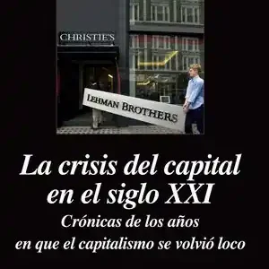 Schnäppchen LA  CRISIS DEL CAPITAL EN EL SIGLO XXI. CRÓNICAS DE LOS AÑOS EN EL QUE EL CAPITALISMO SE VOLVIÓ LOCO, THOMAS PIKETTY; PIKETTY, THOMAS
