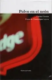 Bestseller POLVO EN EL NEÓN, CASTAN, CARLOS; LEYVA, DOMINIQUE