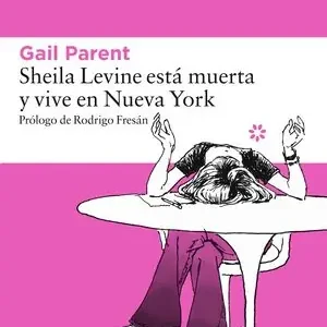 SHEILA LEVINE ESTÁ MUERTA Y VIVE EN NUEVA YORK, PARENT, GAIL Online Kaufen