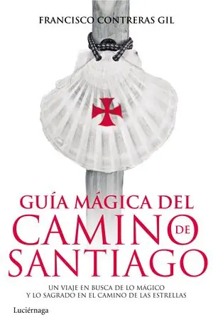 Abverkauf GUÍA MÁGICA DEL CAMINO DE SANTIAGO. UN VIAJE EN BUSCA DE LO MÁGICO Y LO SAGRADO EN EL CAMINO DE LAS ESTRELLAS, CONTRERAS GIL, FRANCISCO