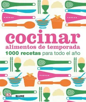 COCINAR ALIMENTOS DE TEMPORADA. 1000 RECETAS PARA TODO EL AÑO, RODRÍGUEZ FISCHER, CRISTINA; VV.AA. Nur Heute