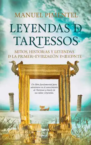 Exklusiv LEYENDAS DE TARTESSOS. MITOS, LEYENDAS E HISTORIAS DE LA PRIMERA CIVILIZACIÓN DE OCCIDENTE, PIMENTEL, MANUEL; PIMENTEL SILES, MANUEL