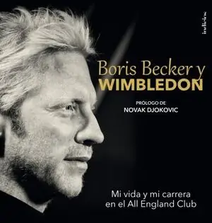 BORIS BECKER Y WIMBLEDON. MI VIDA Y MI CARRERA EN EL ALL ENGLAND CLUB, BECKER, BORIS; BOWERS, CHRIS Mega-Angebot