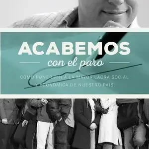 ACABEMOS CON EL PARO. CÓMO PONER FIN A LA MAYOR LACRA SOCIAL Y ECONÓMICA DE NUESTRO PAÍS, LACALLE FERNANDEZ, DANIEL; LACALLE, DANIEL Mega-Angebot