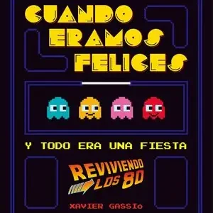 Heißes Angebot CUANDO ÉRAMOS FELICES. Y TODO ERA UNA FIESTA (REVIVIENDO LOS 80), GASSIÓ, XAVIER