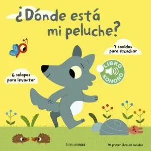 ¿DÓNDE ESTÁ MI PELUCHE? MI PRIMER LIBRO DE SONIDOS. 7 SONIDOS PARA ESCUCHAR, 6 SOLAPAS PARA LEVANTAR, BILLET, MARION Sale