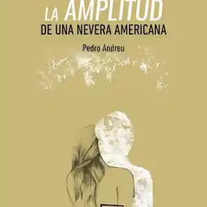 Günstig LA AMPLITUD DE UNA NEVERA AMERICANA, ANDREU, PEDRO; ANDREU LÓPEZ, PEDRO