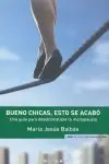 BUENO CHICAS, ESTO SE ACABO. UNA GUIA PARA DESDRAMATIZAR LA MENOPAUSIA, BALBAS CISNEROS, MARIA JESUS Abverkauf