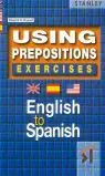 Sofort Bestellen USING PREPOSITIONS. ENGLISH TO SPANISH, ROSSET, EDWARD R.; ROSSET CARDENAL, EDWARD