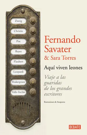 AQUÍ VIVEN LEONES. VIAJE A LAS GUARIDAS DE LOS GRANDES ESCRITORES, SAVATER, FERNANDO; TORRES, SARA Top-Seller