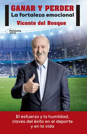 GANAR Y PERDER. LA FORTALEZA EMOCIONAL, DEL BOSQUE GONZÁLEZ, VICENTE Neue Ware