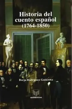 HISTORIA DEL CUENTO ESPAÑOL, 1764-1850. 1764-1850, RODRÍGUEZ GUTIÉRREZ, BORJA Kostenloser Versand