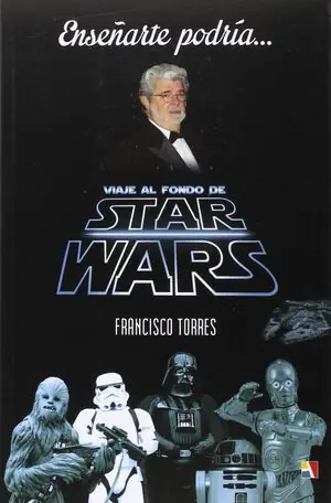 ENSEÑARTE PODRÍA.... VIAJE AL FONDO DE STAR WARS, AA.VV; TORRES GARCÍA, FRANCISCO Expressversand