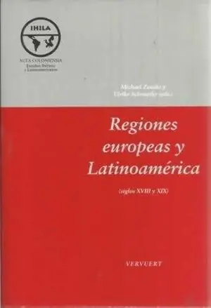 REGIONES EUROPEAS Y LATINOAMÉRICA (SIGLOS XVIII Y XIX), ZEUSKE, MICHAEL; SCHMIEDER, ULRIKE; ZEUSKE Y SCHMIEDER Saisonangebot