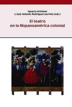 Heißes Angebot EL TEATRO EN LA HISPANOAMÉRICA COLONIAL, ARELLANO, IGNACIO; RODRÍGUEZ GARRIDO (EDS.), JOSÉ ANTONIO