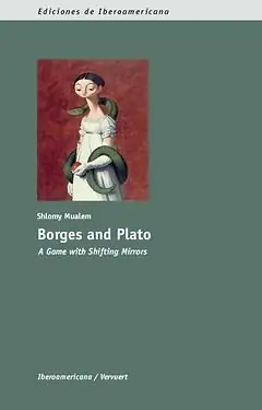 BORGES AND PLATO. A GAME WITH SHIFTING MIRRORS, MUALEM, SHLOMY Direktkauf