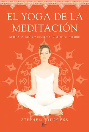 EL YOGA DE LA MEDITACIÓN. SERENA LA MENTE Y DESPIERTA TU ESPÍRITU INTERIOR, STURGESS, STEPHEN Neue Kollektion