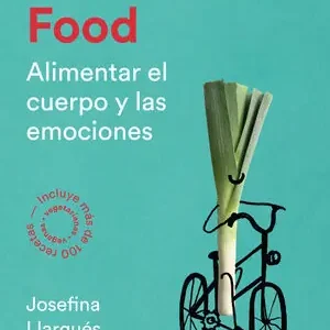 SLOW FAST FOOD. ALIMENTAR EL CUERPO Y LAS EMOCIONES, LLARGUÉS TRUYOLS, JOSEFINA Bestseller