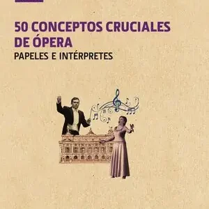 GUÍA BREVE. 50 CONCEPTOS CRUCIALES DE ÓPERA. PAPELES E INTÉRPRETES, RODRÍGUEZ FISCHER, CRISTINA; SHIRLEY, HUGO Gleich Bestellen