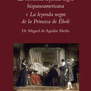 DOS LEYENDAS: LA NOVÍSIMA LEYENDA NEGRA Y LA LEYENDA NEGRA DE LA PRINCESA DE ÉBO Highlight