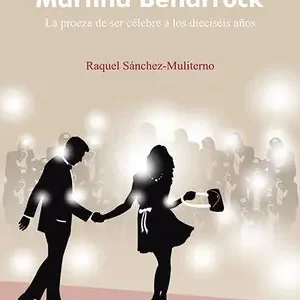 Heute Kaufen MARTINA BENARROCK. LA PROEZA DE SER CÉLEBRE A LOS DIECISÉIS AÑOS
