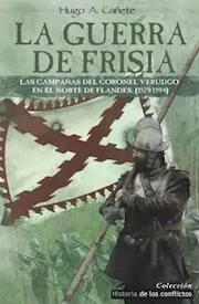 Top-Angebot LA GUERRA DE FRISIA. LAS CAMPAÑAS DEL CORONEL VERDUGO EN EL NORTE DE FLANDES (1579-1594)