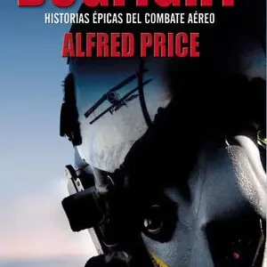 Heute Kaufen DOGFIGHT. HISTORIAS ÉPICAS DEL COMBATE AÉREO