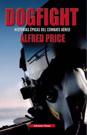 Heute Kaufen DOGFIGHT. HISTORIAS ÉPICAS DEL COMBATE AÉREO
