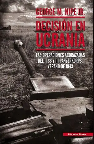 DECISIÓN EN UCRANIA. LAS OPERACIONES ACORAZADAS DEL II SS Y III PANZERKORPS, VERANO DE 1943 Online Kaufen