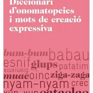 DICCIONARI D'ONOMATOPEIES I MOTS DE CREACIÓ EXPRESSIVA. LES PARAULES TRANSPARENTS DE LA LLENGUA CATALANA Jetzt Bestellen