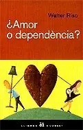 ¿AMOR O DEPENDÈNCIA?. COM SUPERAR ELS LLIGAMS AFECTIUS I FER DE L'AMOR UNA EXPERIÈNCIA PLENA I SALUDAB Markenprodukt
