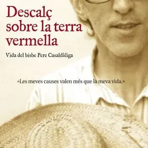 DESCALÇ SOBRE LA TERRA VERMELLA (NOVA EDICIÓ). VIDA DEL BISBE PERE CASALDÀLIGA Premium