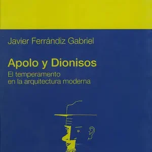 APOLO Y DIONISOS. EL TEMPERAMENTO EN LA ARQUITECTURA MODERNA Bestseller