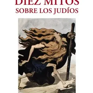 Sale DIEZ MITOS SOBRE LOS JUDÍOS