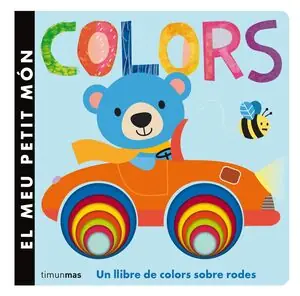 Rabatt COLORS. EL MEU PETIT MÓN. UN LLIBRE DE COLORS SOBRE RODES