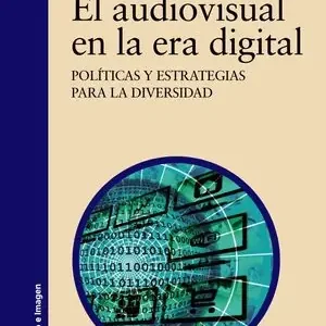 EL AUDIOVISUAL EN LA ERA DIGITAL. POLÍTICAS Y ESTRATEGIAS PARA LA DIVERSIDAD Direktkauf